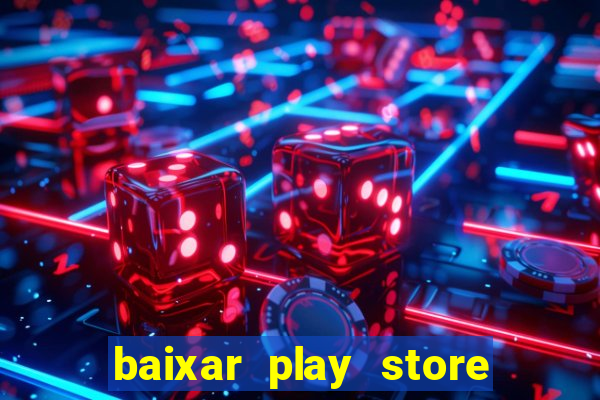 baixar play store para pc baixaki